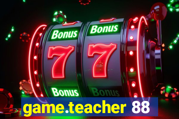 game.teacher 88